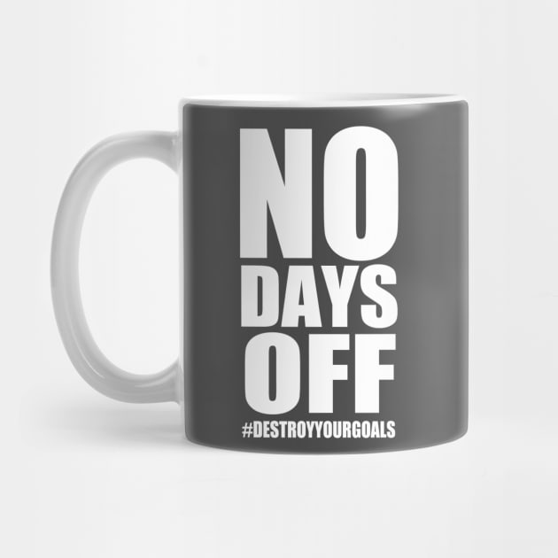 No Days Off by DestroyYourGoals